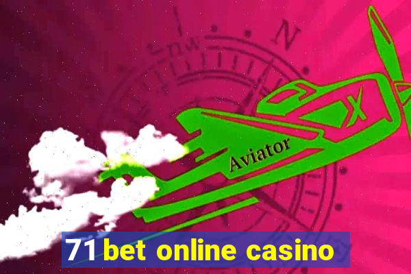 71 bet online casino